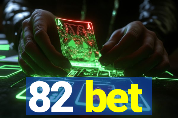 82 bet